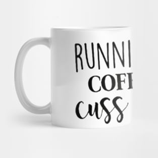 Runnin' On Coffee & Cuss Words Mug